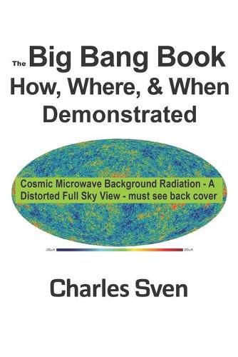 Cover image for The Big Bang Book: How, Where, & When Demonstrated