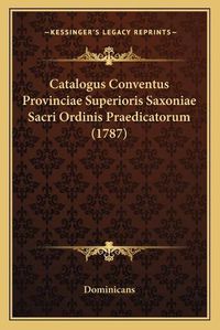 Cover image for Catalogus Conventus Provinciae Superioris Saxoniae Sacri Ordinis Praedicatorum (1787)