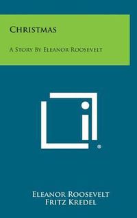 Cover image for Christmas: A Story by Eleanor Roosevelt