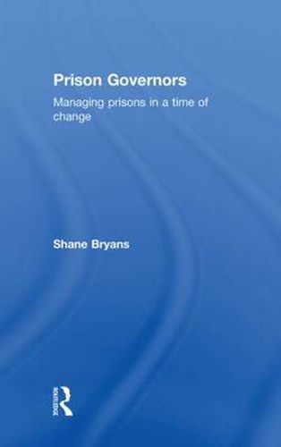 Cover image for Prison Governors: Managing prisons in a time of change