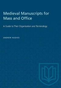 Cover image for Medieval Manuscripts for Mass and Office: A Guide to their Organization and Terminology