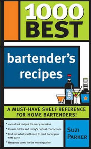 Cover image for 1000 Best Bartender Recipes: The Essential Collection for the Best Home Bars and Mixologists