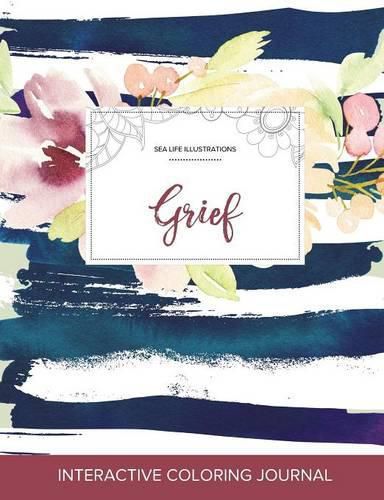 Cover image for Adult Coloring Journal: Grief (Sea Life Illustrations, Nautical Floral)