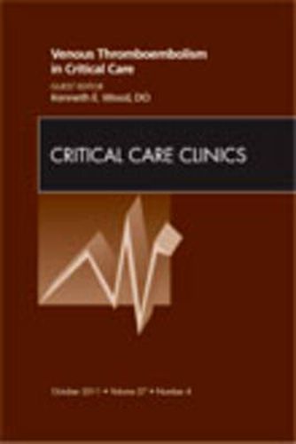 Venous Thromboembolism in Critical Care, An Issue of Critical Care Clinics