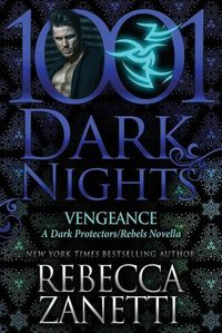 Cover image for Vengeance: A Dark Protectors/Rebels Novella