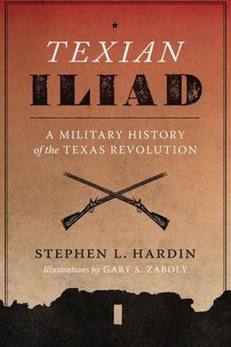 Cover image for Texian Iliad: A Military History of the Texas Revolution, 1835-1836