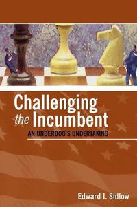 Cover image for Challenging the Incumbent: An Underdog's Undertaking