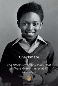 Cover image for Checkmate: The Black Schoolboy Who Beat a Chess Grandmaster at 12