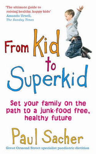 From Kid to Superkid: Set Your Family on the Path to a Junk-food Free, Healthy Future