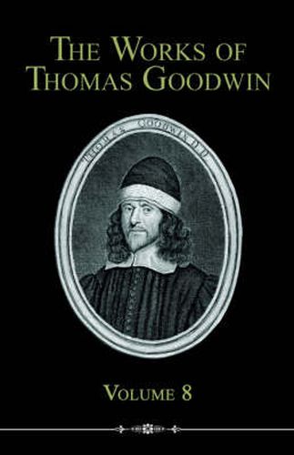 Cover image for The Works of Thomas Goodwin, Volume 8