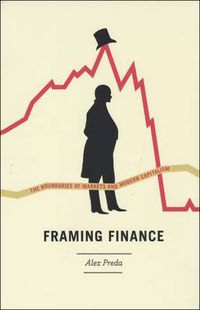 Cover image for Framing Finance: The Boundaries of Markets and Modern Capitalism