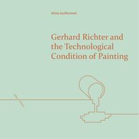 Cover image for Gerhard Richter and the Technological Condition of Painting