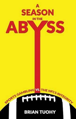 Cover image for A Season in the Abyss: Sports Gambling vs. The NFL's Integrity