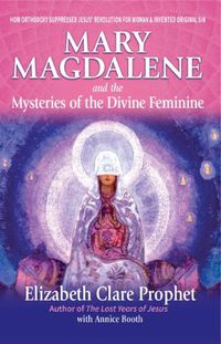 Cover image for Mary Magdalene and the Mysteries of the Divine Feminine - 2nd Edition