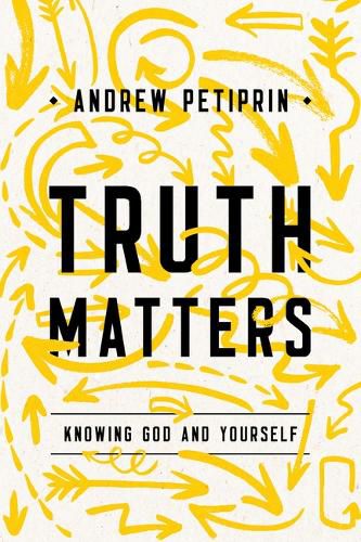 Cover image for Truth Matters: Knowing God and Yourself