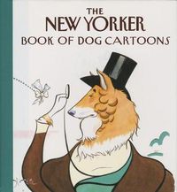 Cover image for The New Yorker Book of Dog Cartoons
