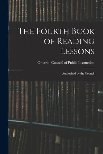 Cover image for The Fourth Book of Reading Lessons; Authorized by the Council