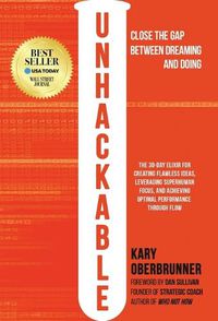 Cover image for Unhackable: The Elixir for Creating Flawless Ideas, Leveraging Superhuman Focus, and Achieving Optimal Human Performance