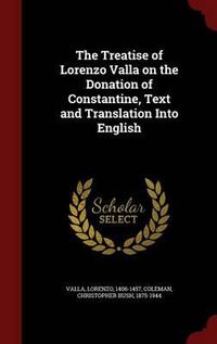 Cover image for The Treatise of Lorenzo Valla on the Donation of Constantine, Text and Translation Into English