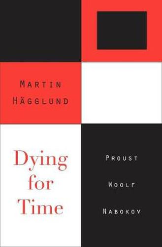 Cover image for Dying for Time: Proust, Woolf, Nabokov