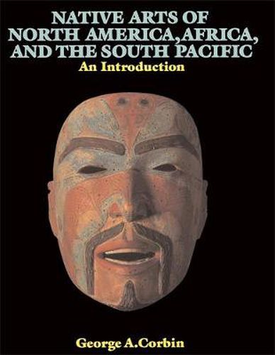 Cover image for Native Arts Of North America, Africa, And The South Pacific: An Introduction