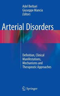 Cover image for Arterial Disorders: Definition, Clinical Manifestations, Mechanisms and Therapeutic Approaches