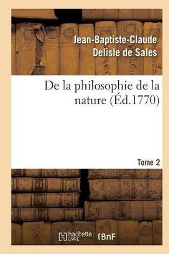 de la Philosophie de la Nature. Tome 2