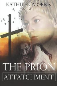 Cover image for The Prion Attachment - A Christian Zombie Suspense Thriller