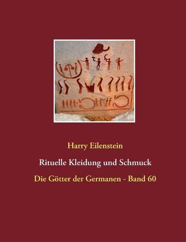 Rituelle Kleidung und Schmuck: Die Goetter der Germanen - Band 60