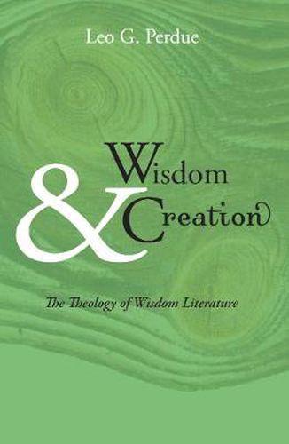 Cover image for Wisdom & Creation: The Theology of Wisdom Literature