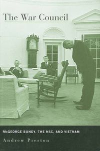 Cover image for The War Council: McGeorge Bundy, the NSC, and Vietnam