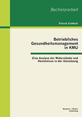 Cover image for Betriebliches Gesundheitsmanagement in KMU: Eine Analyse der Widerstande und Hemmnisse in der Umsetzung