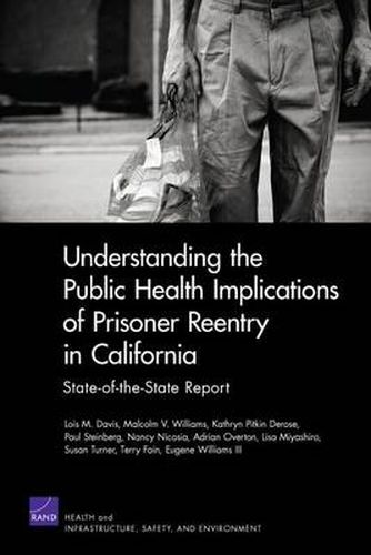 Cover image for Understanding the Public Health Implications of Prisoner Reentry in California: State-Of-The-State Report