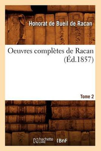 Cover image for Oeuvres Completes de Racan. Tome 2 (Ed.1857)