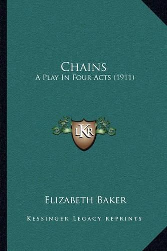 Chains: A Play in Four Acts (1911)