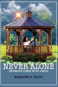 Cover image for Never Alone: Intimate Times With Jesus