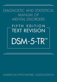 Cover image for Diagnostic and Statistical Manual of Mental Disorders, Fifth Edition, Text Revision (DSM-5-TR (TM))