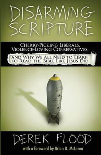 Cover image for Disarming Scripture: Cherry-Picking Liberals, Violence-Loving Conservatives, and Why We All Need to Learn to Read the Bible Like Jesus Did