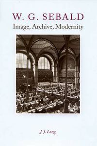 Cover image for W.G. Sebald: Image, Archive, Modernity