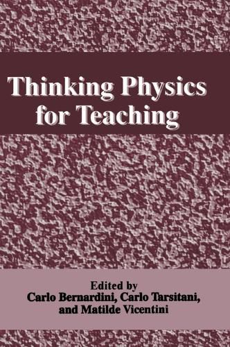 Cover image for Thinking Physics for Teaching: Proceedings of an International Conference on Thinking Science for Teaching - The Case of Physics Held in Rome, Italy, September 22-27, 1994