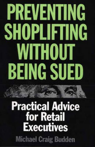 Cover image for Preventing Shoplifting Without Being Sued: Practical Advice for Retail Executives