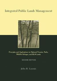 Cover image for Integrated Public Lands Management: Principles and Applications to National Forests, Parks, Wildlife Refuges and BLM Lands