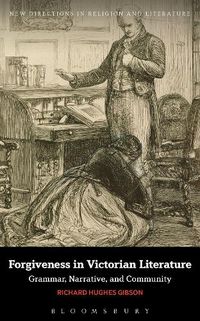 Cover image for Forgiveness in Victorian Literature: Grammar, Narrative, and Community