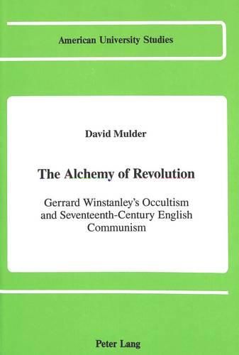 Cover image for The Alchemy of Revolution: Gerrard Winstanley's Occultism and Seventeenth-Century English Communism