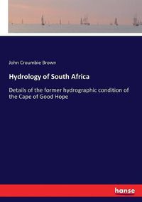 Cover image for Hydrology of South Africa: Details of the former hydrographic condition of the Cape of Good Hope