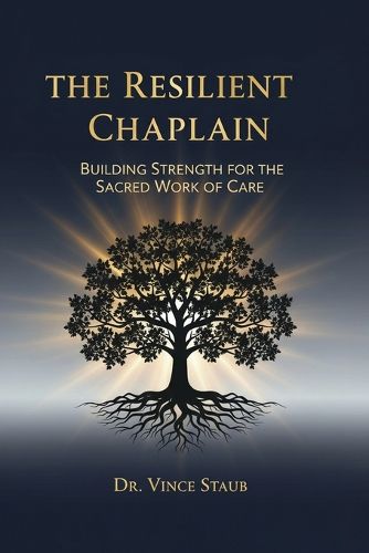 Cover image for The Resilient Chaplain - Building Strength for the Sacred Work of Care
