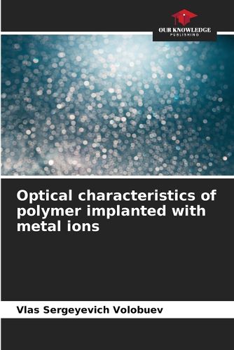 Cover image for Optical characteristics of polymer implanted with metal ions