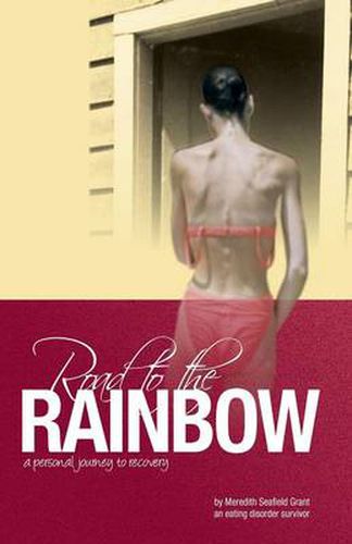 Cover image for Road to the Rainbow: A Personal Journey to Recovery from an Eating Disorder Survivor