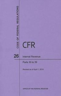 Cover image for Code of Federal Regulations Title 26, Internal Revenue, Parts 30-39, 2014