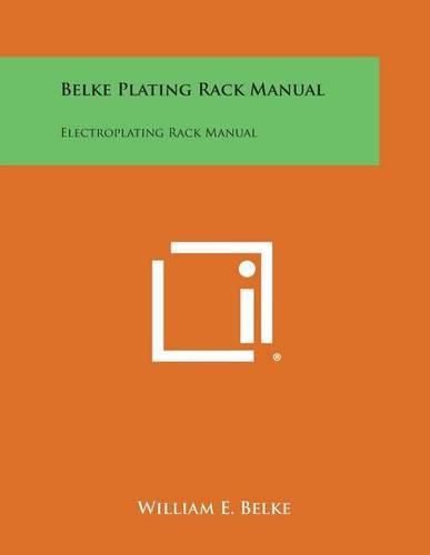 Cover image for Belke Plating Rack Manual: Electroplating Rack Manual